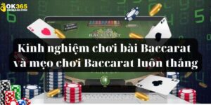 Chia sẻ một số kinh nghiệm chơi Baccarat OK365 hiệu quả